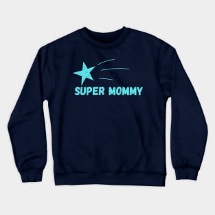 Super star mommy Crewneck Sweatshirt